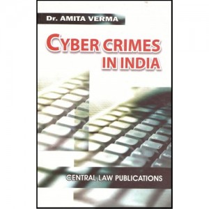 Central Law Publisher's Cyber Crimes In India (IT) For B.S.L by Dr. Amita Verma